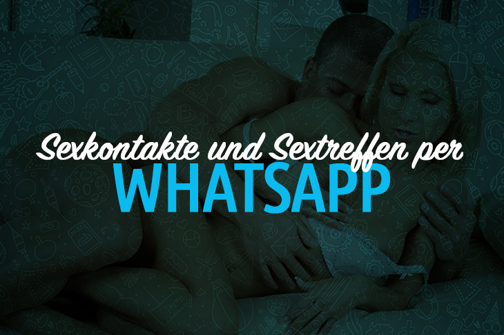 Whatsapp Sexkontakte und Sextreffen